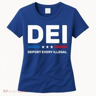 Dei Deport Every Illegal Women's T-Shirt