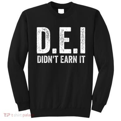 Dei DidnT Earn It Funny Humor Sweatshirt