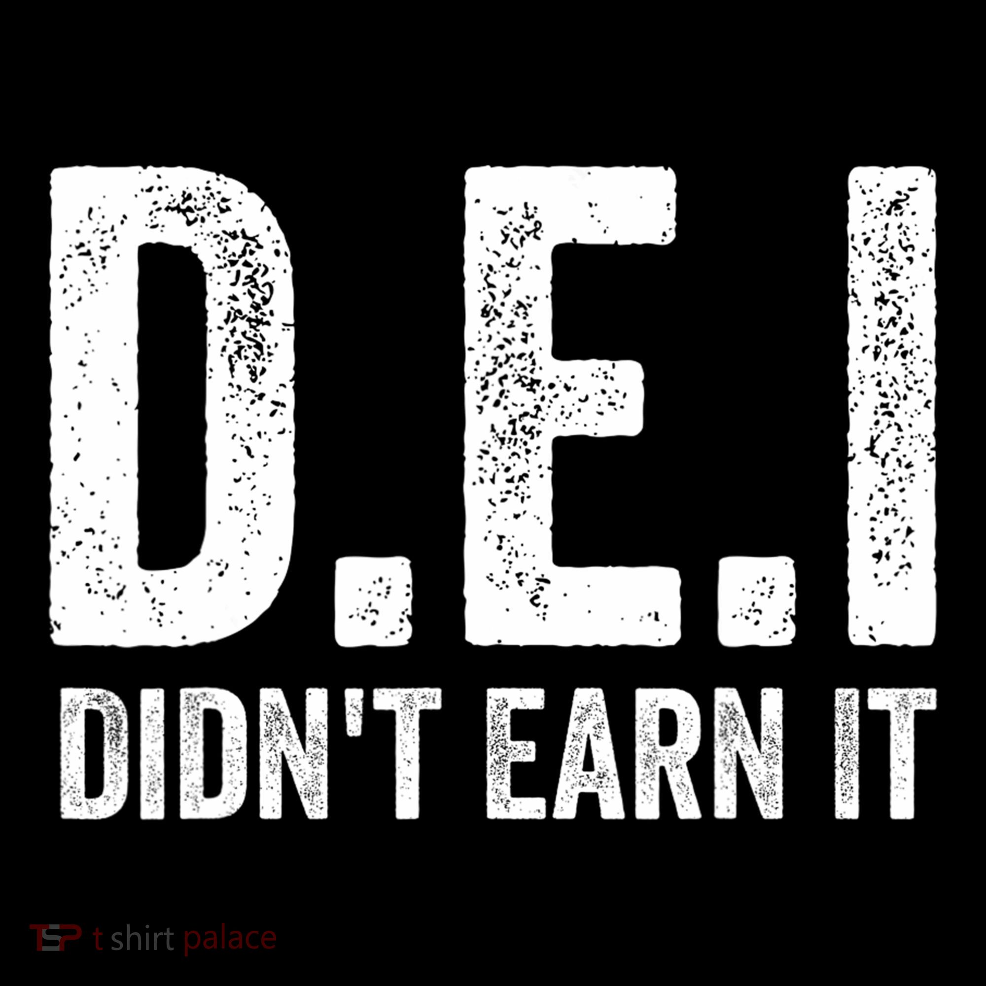 Dei DidnT Earn It Funny Humor Sweatshirt