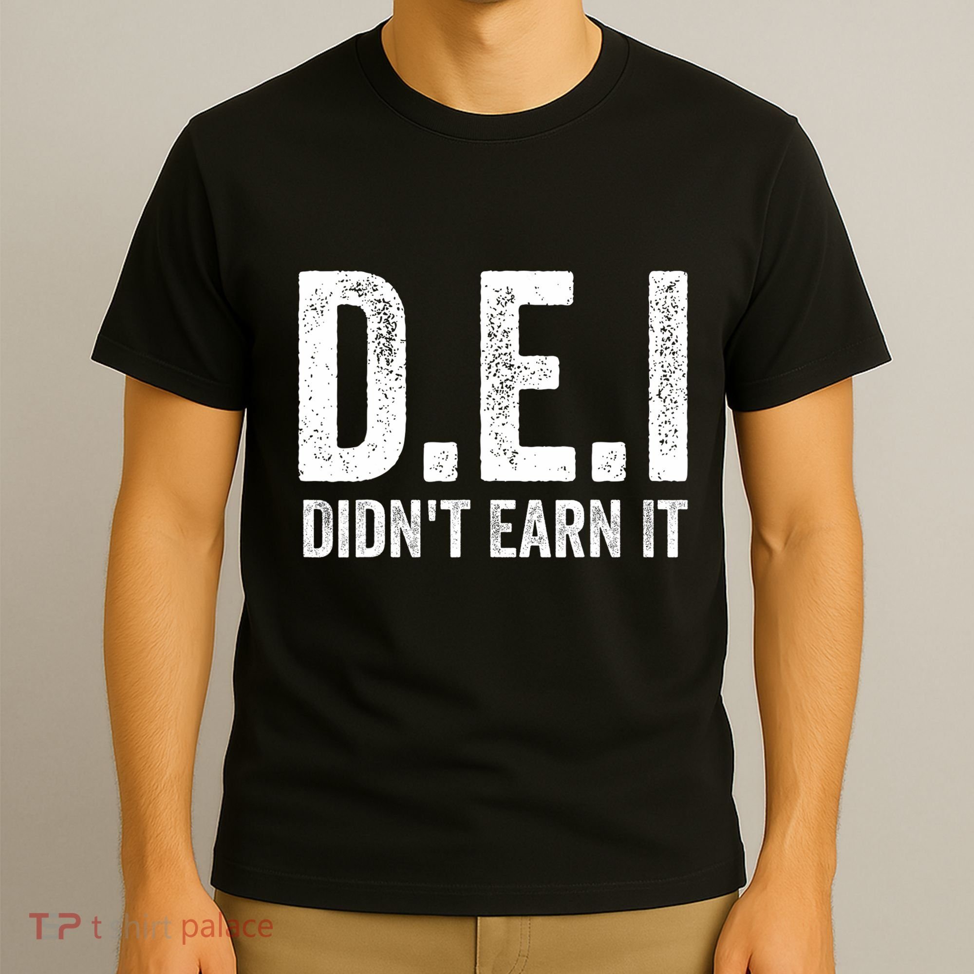 Dei DidnT Earn It Funny Humor T-Shirt