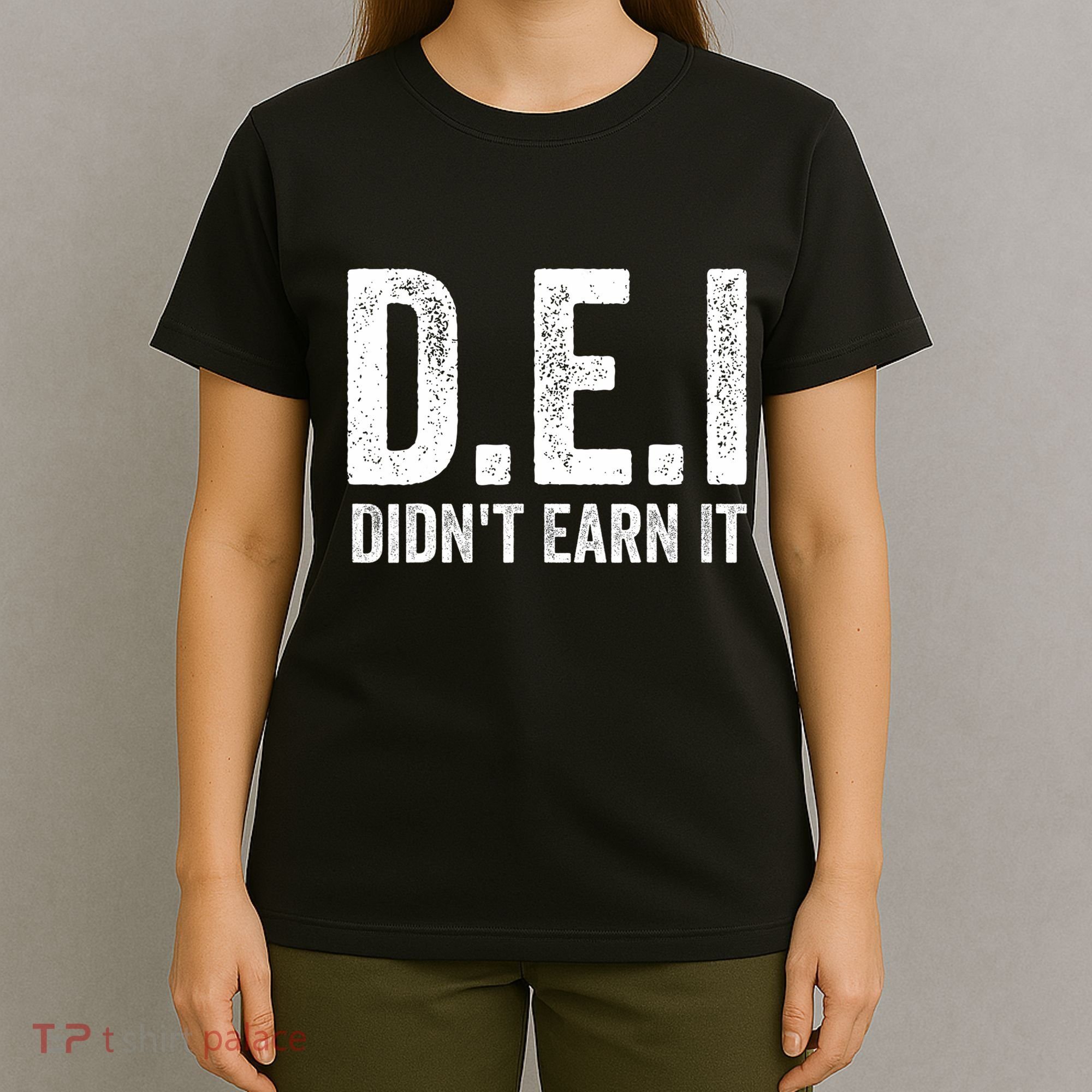 Dei DidnT Earn It Funny Humor T-Shirt