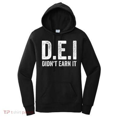 Dei DidnT Earn It Funny Humor Women's Hoodie