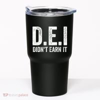 Dei DidnT Earn It Funny Humor Tumbler thumb 0