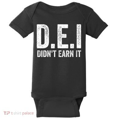 Dei DidnT Earn It Funny Humor Baby Bodysuit