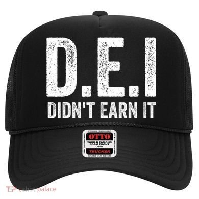 Dei DidnT Earn It Funny Humor Hat