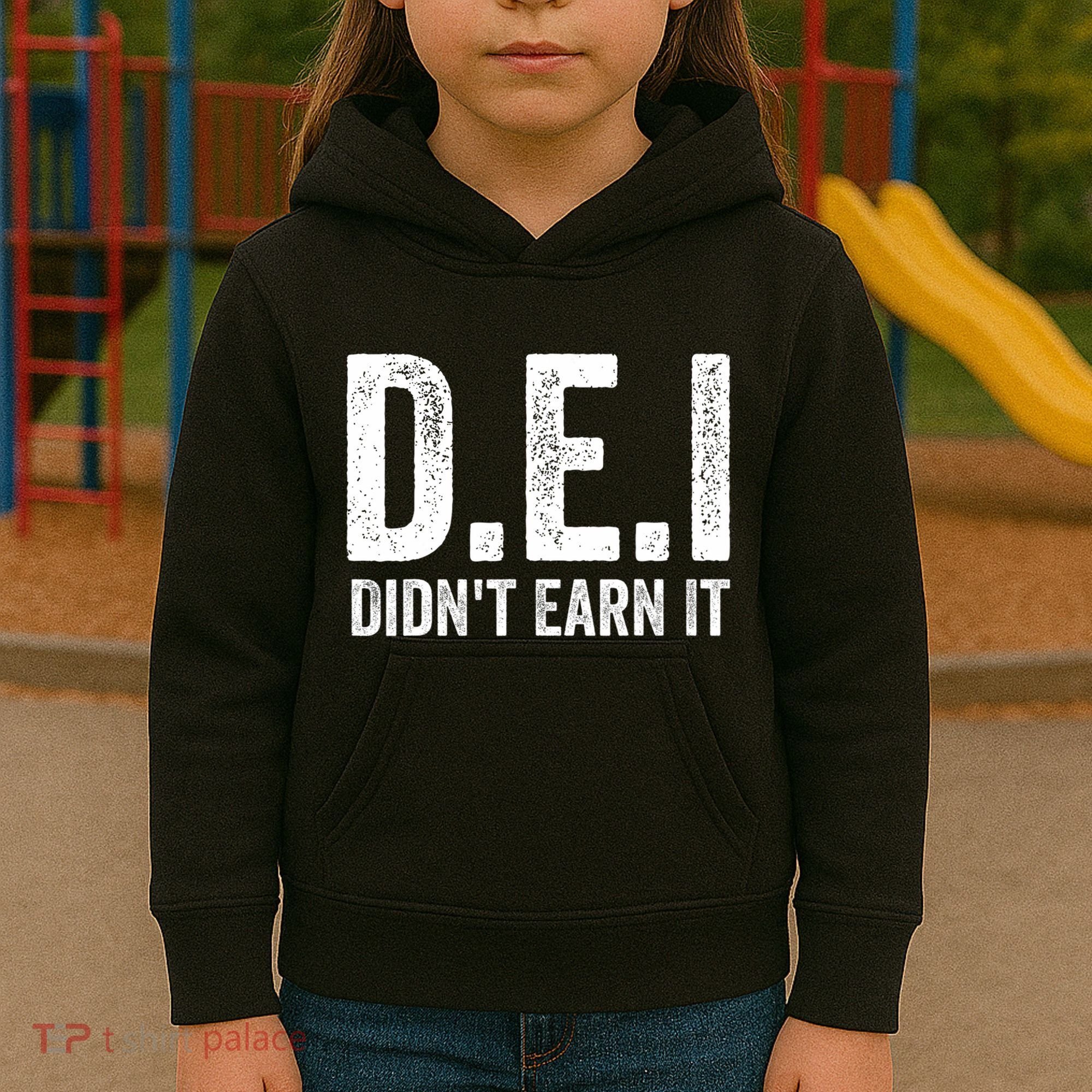 Dei DidnT Earn It Funny Humor Kids Hoodie
