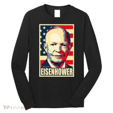 Dwight D. Eisenhower Propaganda Poster Long Sleeve Shirt