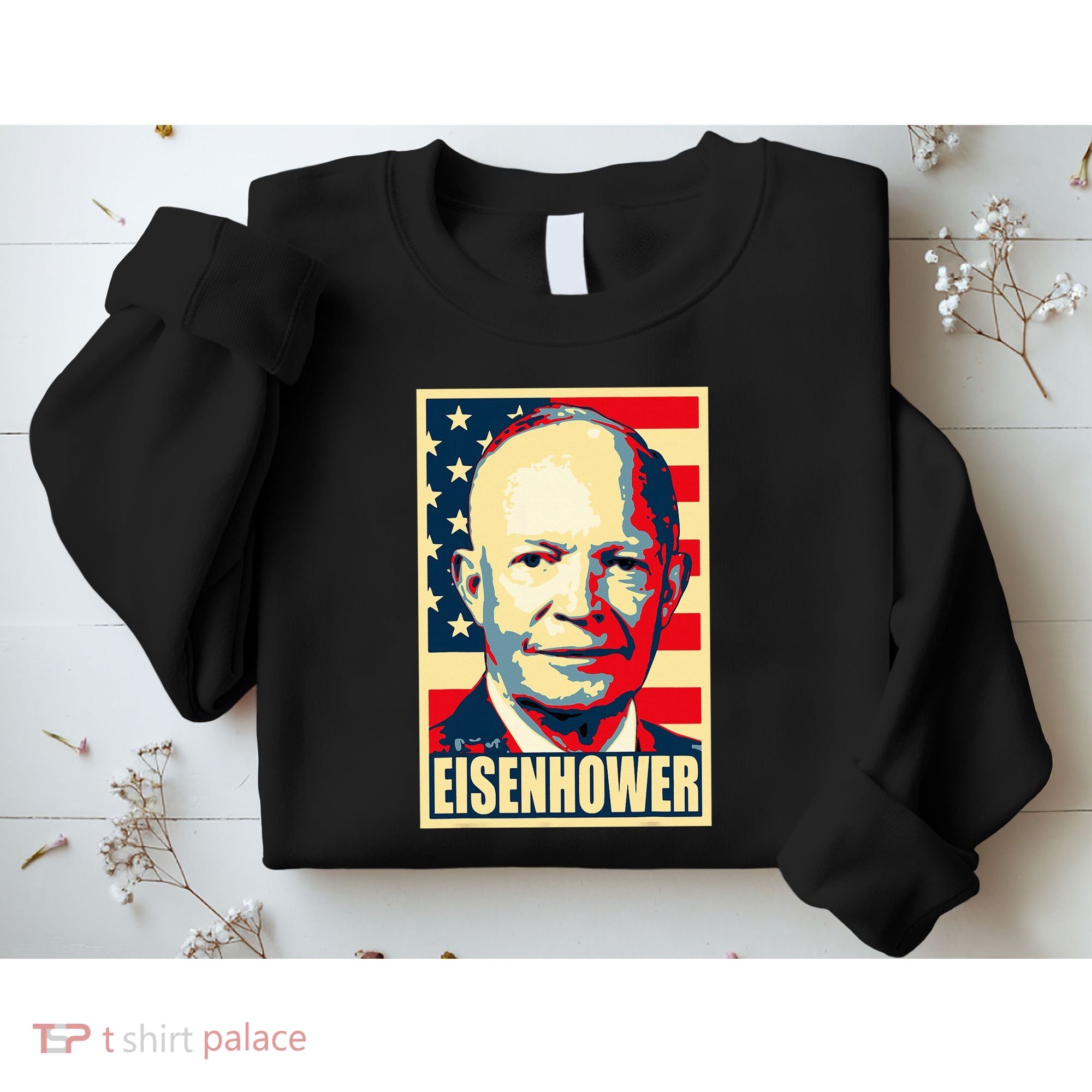 Dwight D. Eisenhower Propaganda Poster Sweatshirt