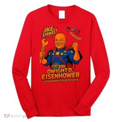 Dwight D. Eisenhower The Presidential Chronicles Long Sleeve Shirt