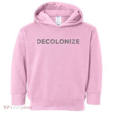 Decolonize Toddler Hoodie