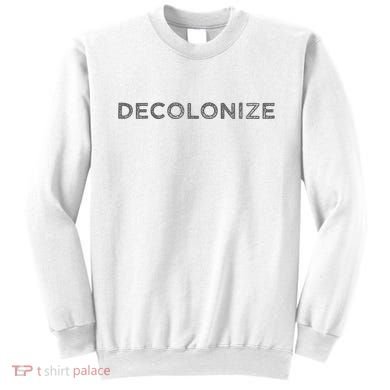 Decolonize Sweatshirt