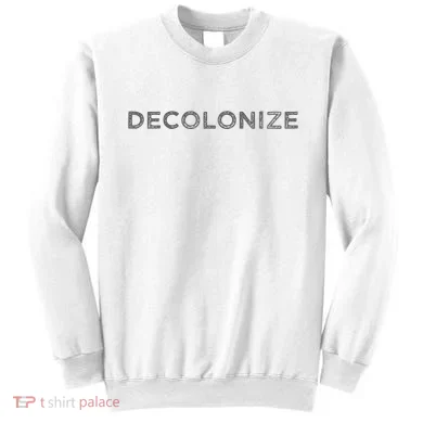 Decolonize Sweatshirt