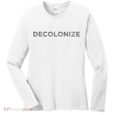Decolonize Women's Long Sleeve Shirt