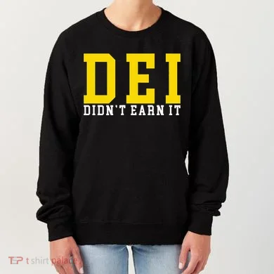 Dei DidnT Earn It Women's Sweatshirt
