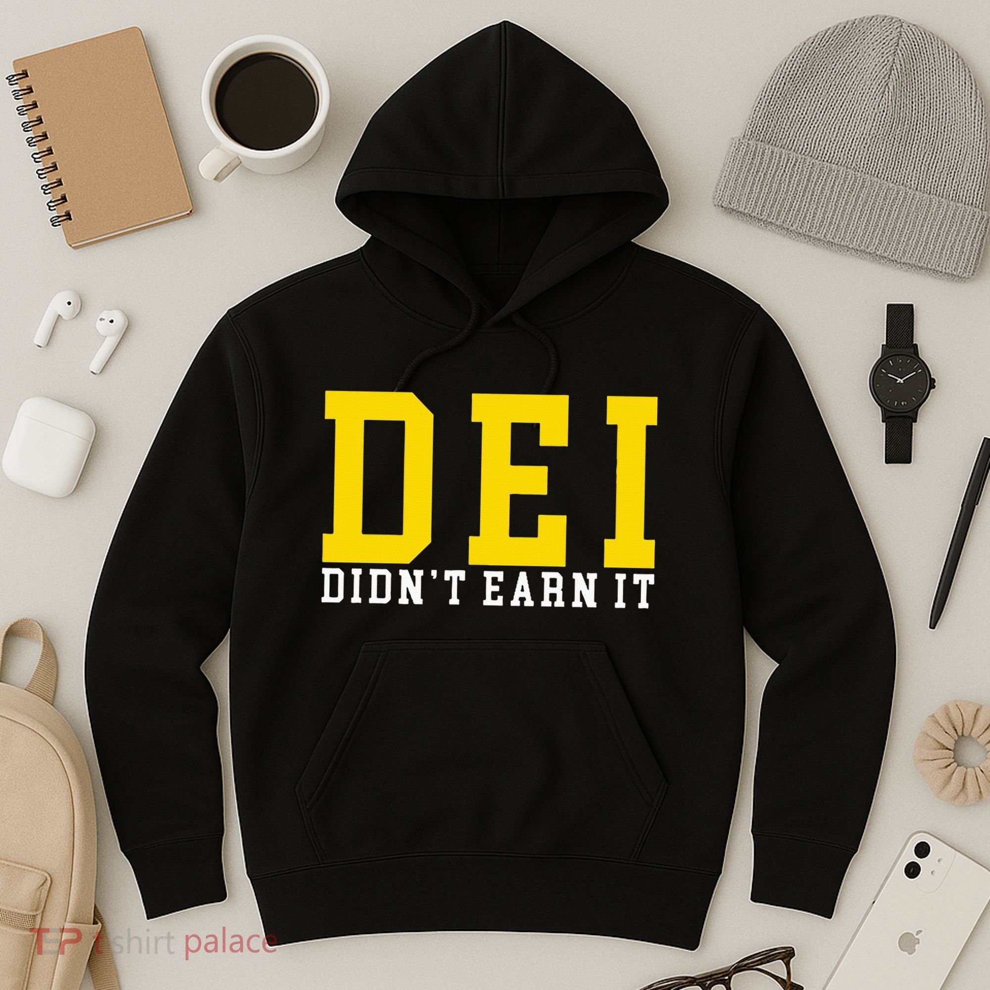 Dei DidnT Earn It Hoodie