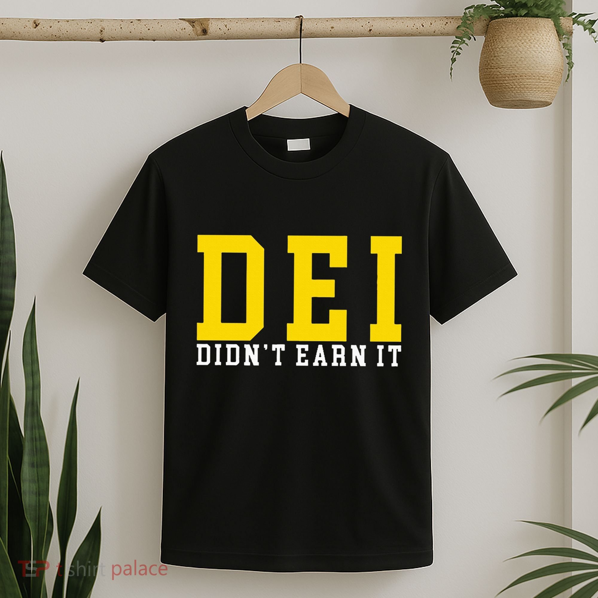 Dei DidnT Earn It T-Shirt