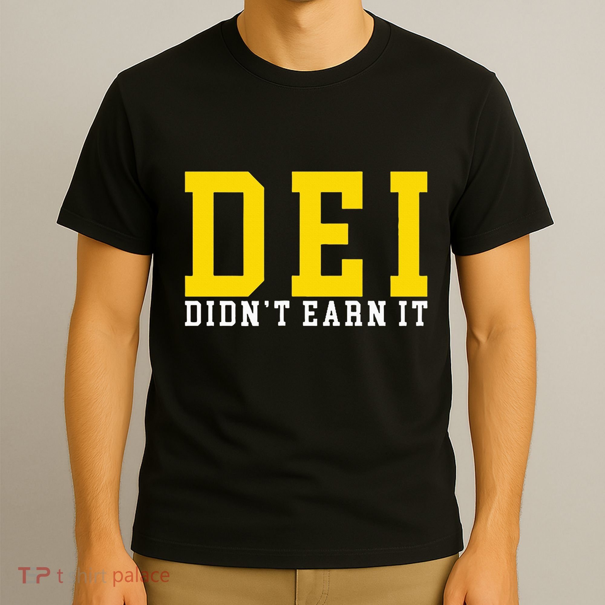 Dei DidnT Earn It T-Shirt