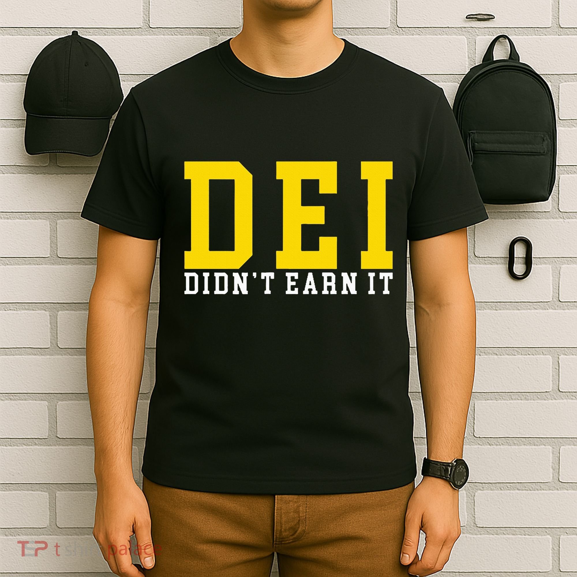 Dei DidnT Earn It T-Shirt