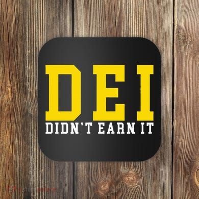 Dei DidnT Earn It Coaster