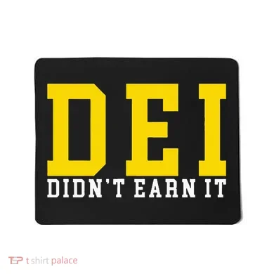 Dei DidnT Earn It Mousepad