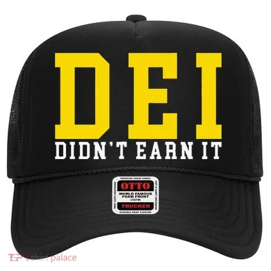 Dei DidnT Earn It Hat