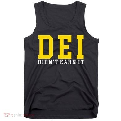 Dei DidnT Earn It Tank Top
