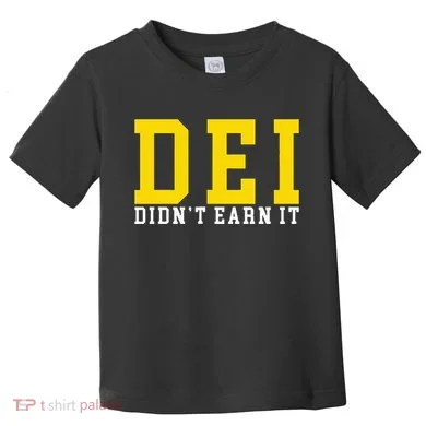 Dei DidnT Earn It Toddler T-Shirt