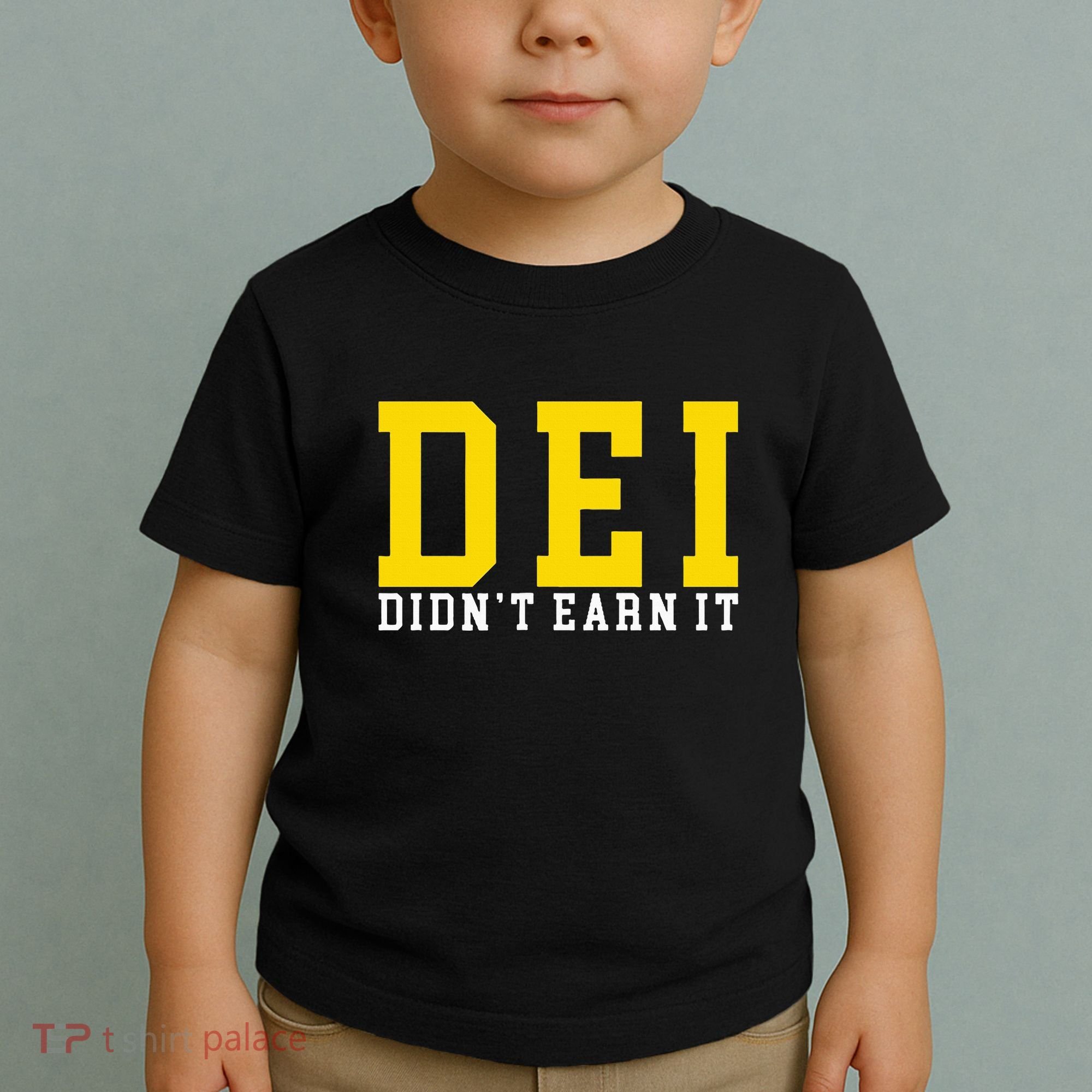 Dei DidnT Earn It Toddler T-Shirt