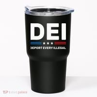 Dei Deport Every Illegal Tumbler thumb 0