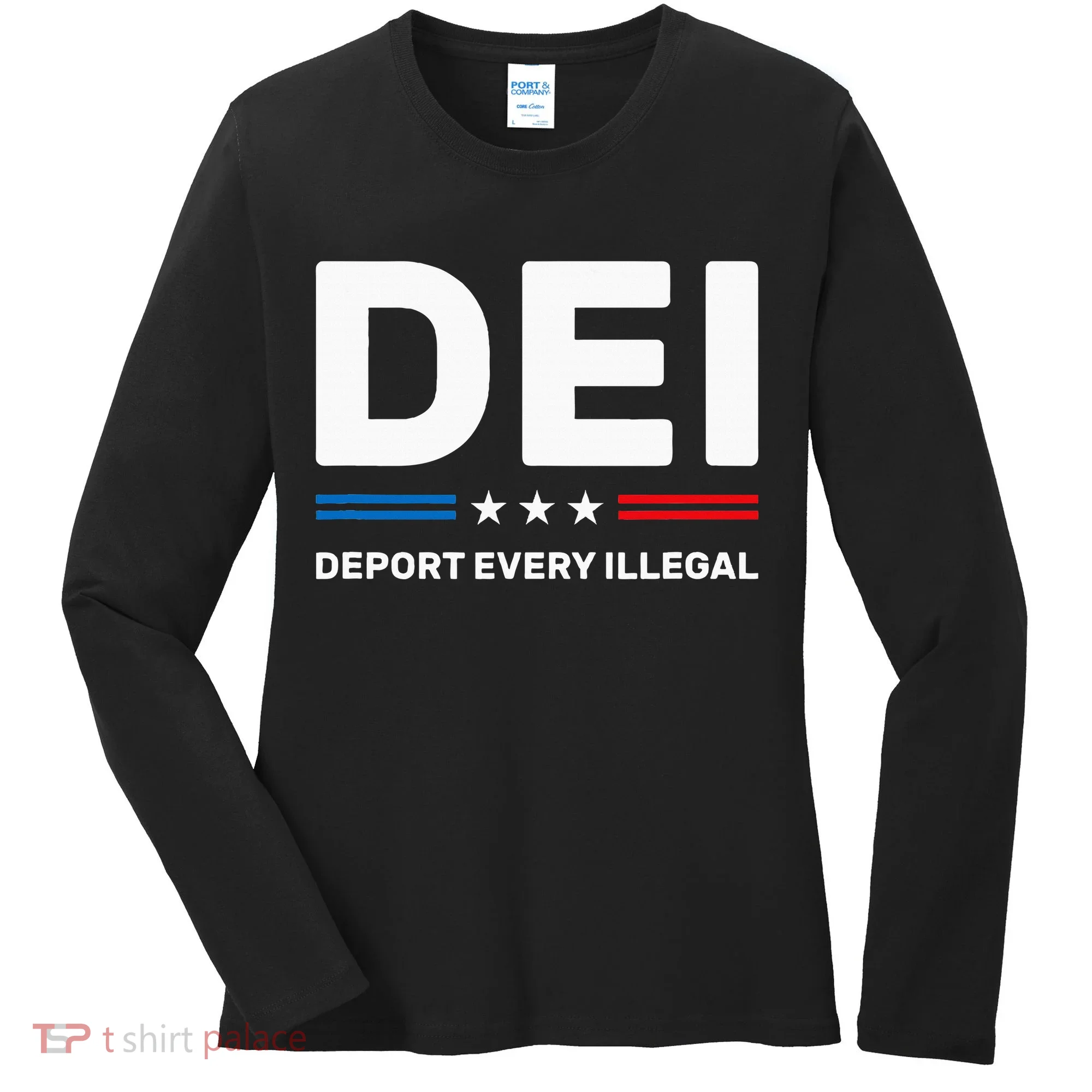 Dei Deport Every Illegal Women's Long Sleeve Shirt