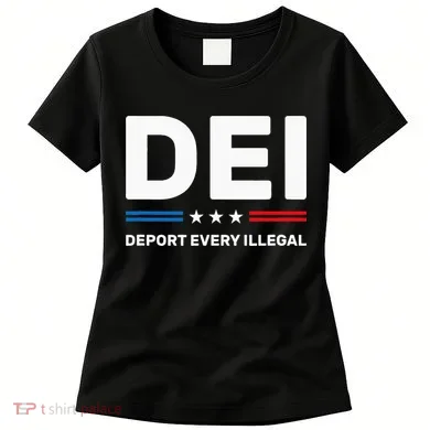 Dei Deport Every Illegal Women's T-Shirt