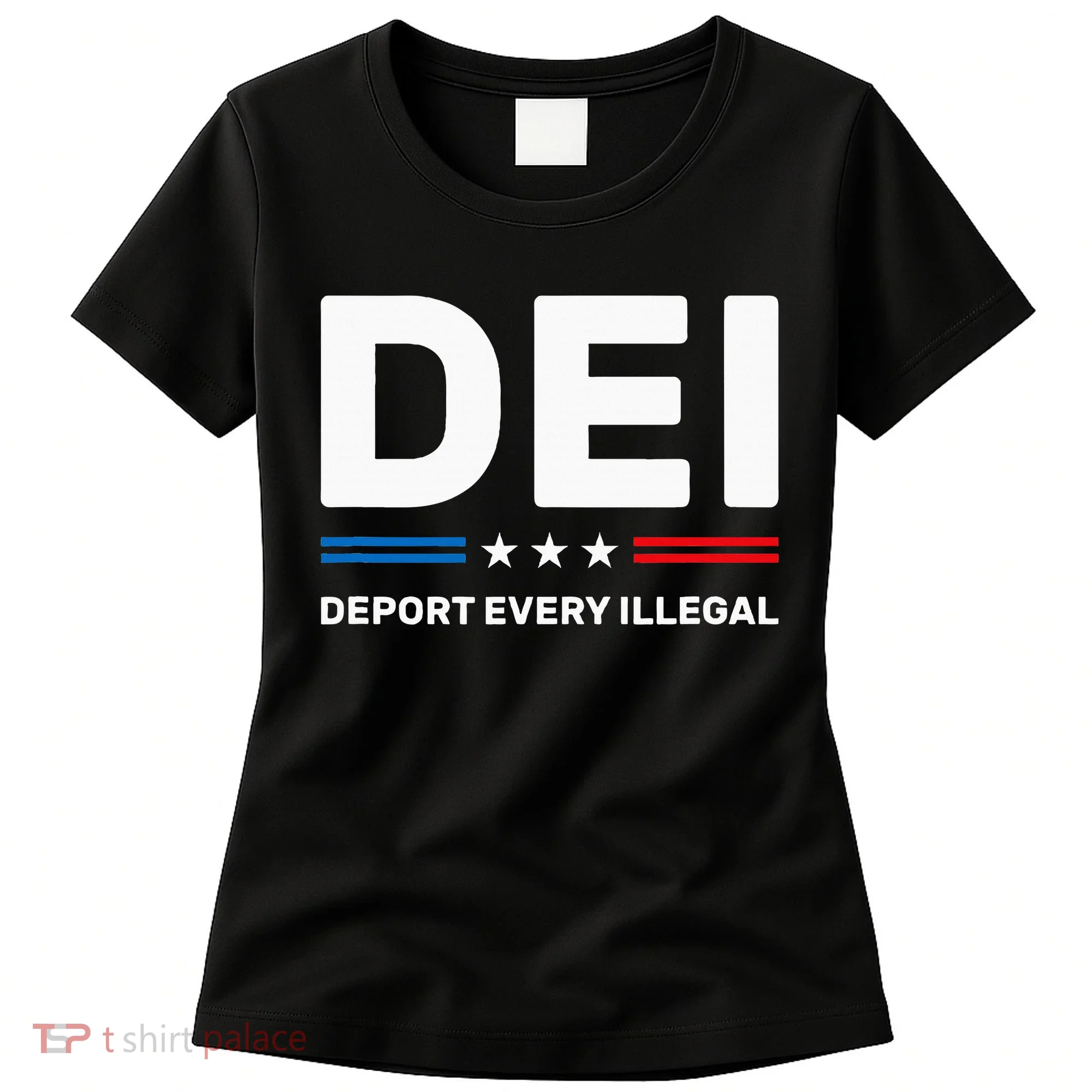 Dei Deport Every Illegal Women's T-Shirt