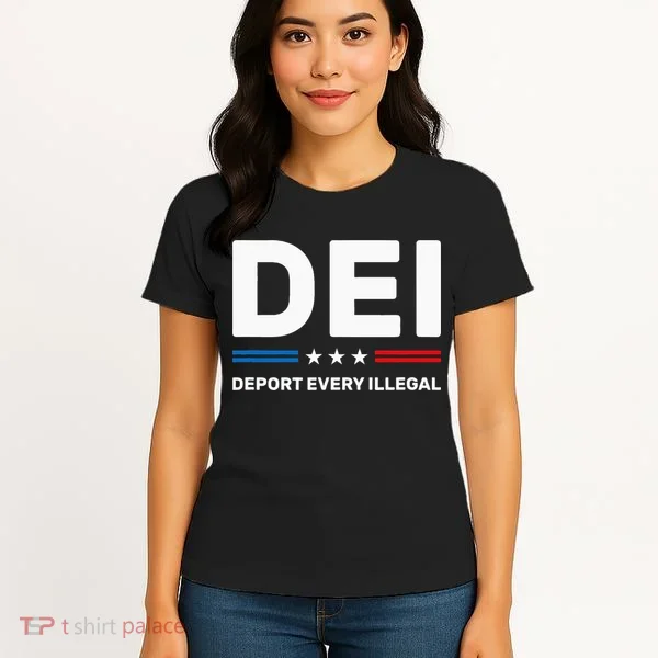 Dei Deport Every Illegal Women's T-Shirt