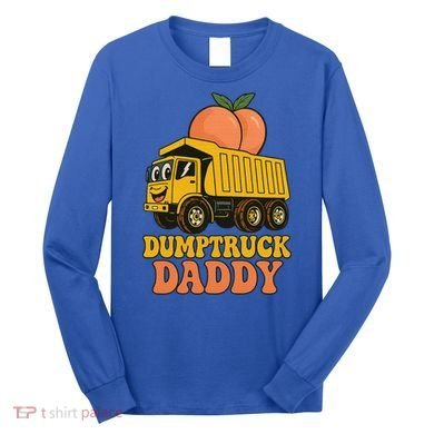 Dumptruck Daddy Funny Dad Fathers Day Long Sleeve Shirt