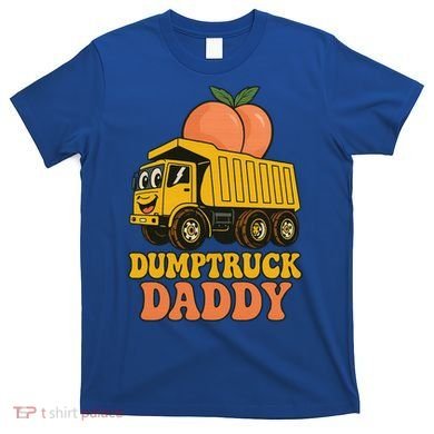 Dumptruck Daddy Funny Dad Fathers Day T-Shirt
