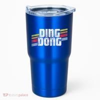 Ding Dong Funny Sayings Sarcastic Humor Joke Novelty Gift Tumbler thumb 0