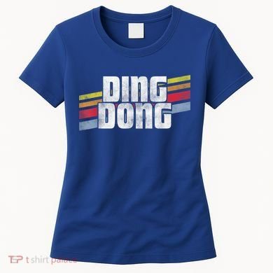 Ding Dong Funny Sayings Sarcastic Humor Joke Novelty Gift Women's T-Shirt