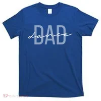 Dance Dad Funny Dance Dad Father's Day Gift T-Shirt thumb 0