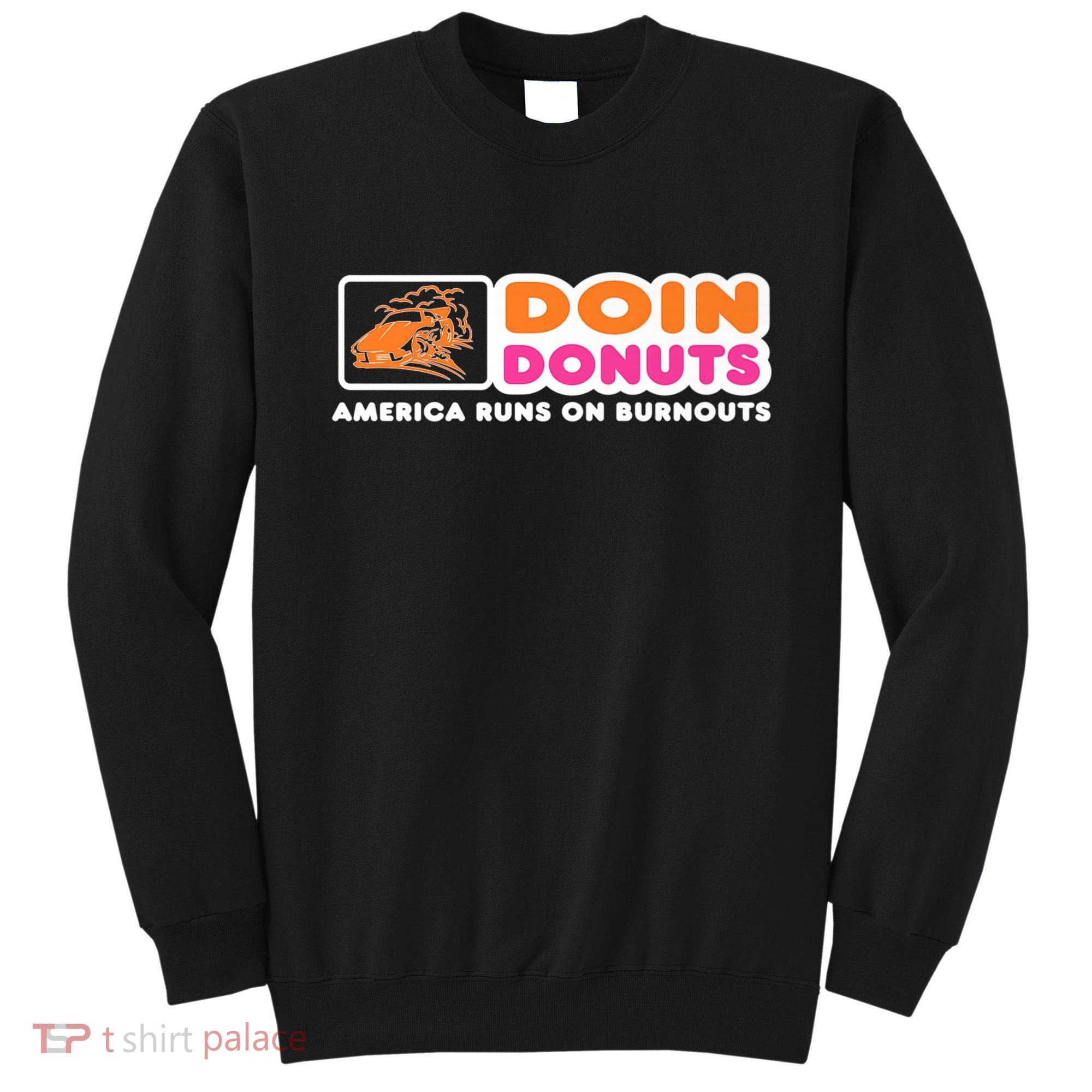 Doin Donuts Funny Burnout Racing Car Enthusiast Sweatshirt