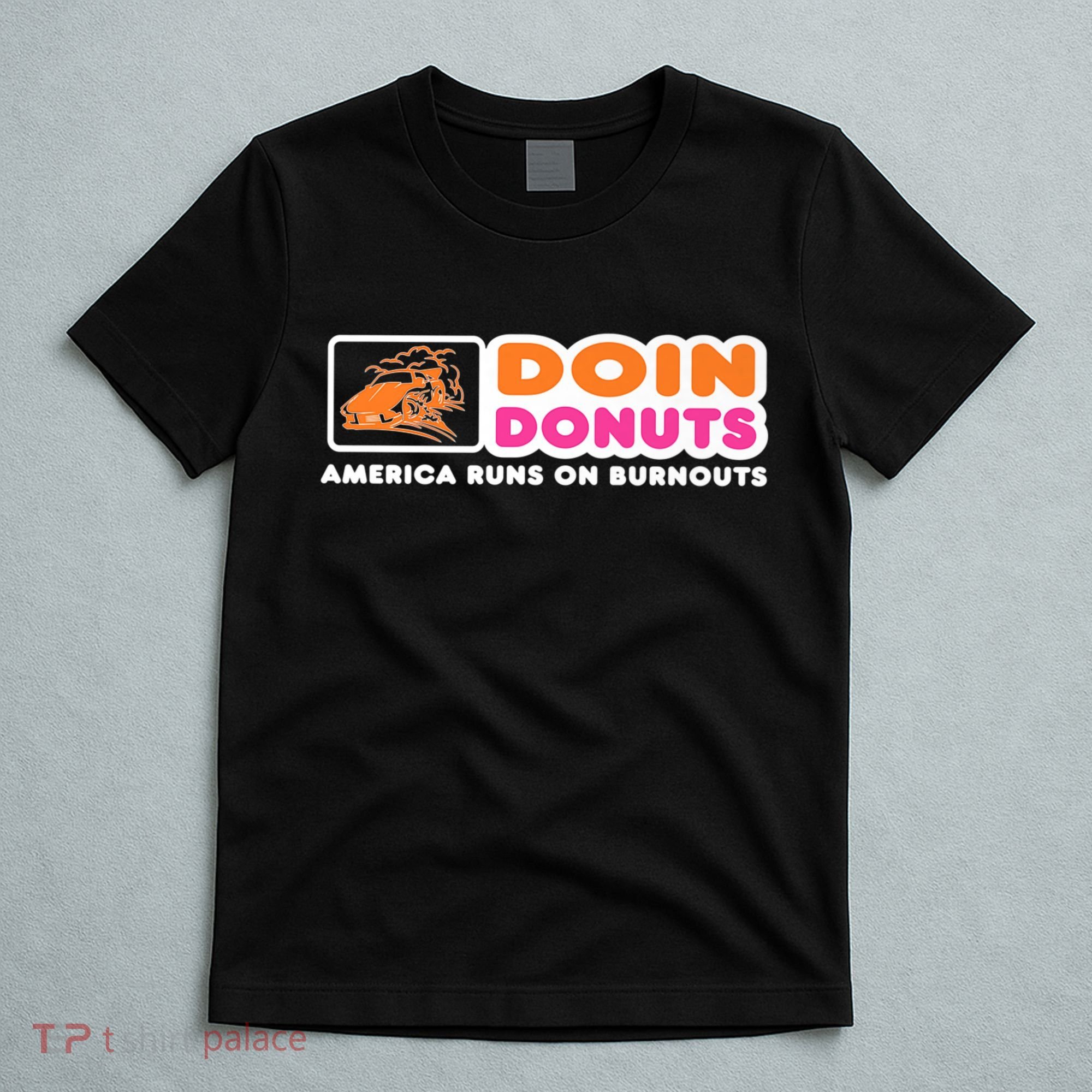 Doin Donuts Funny Burnout Racing Car Enthusiast T-Shirt