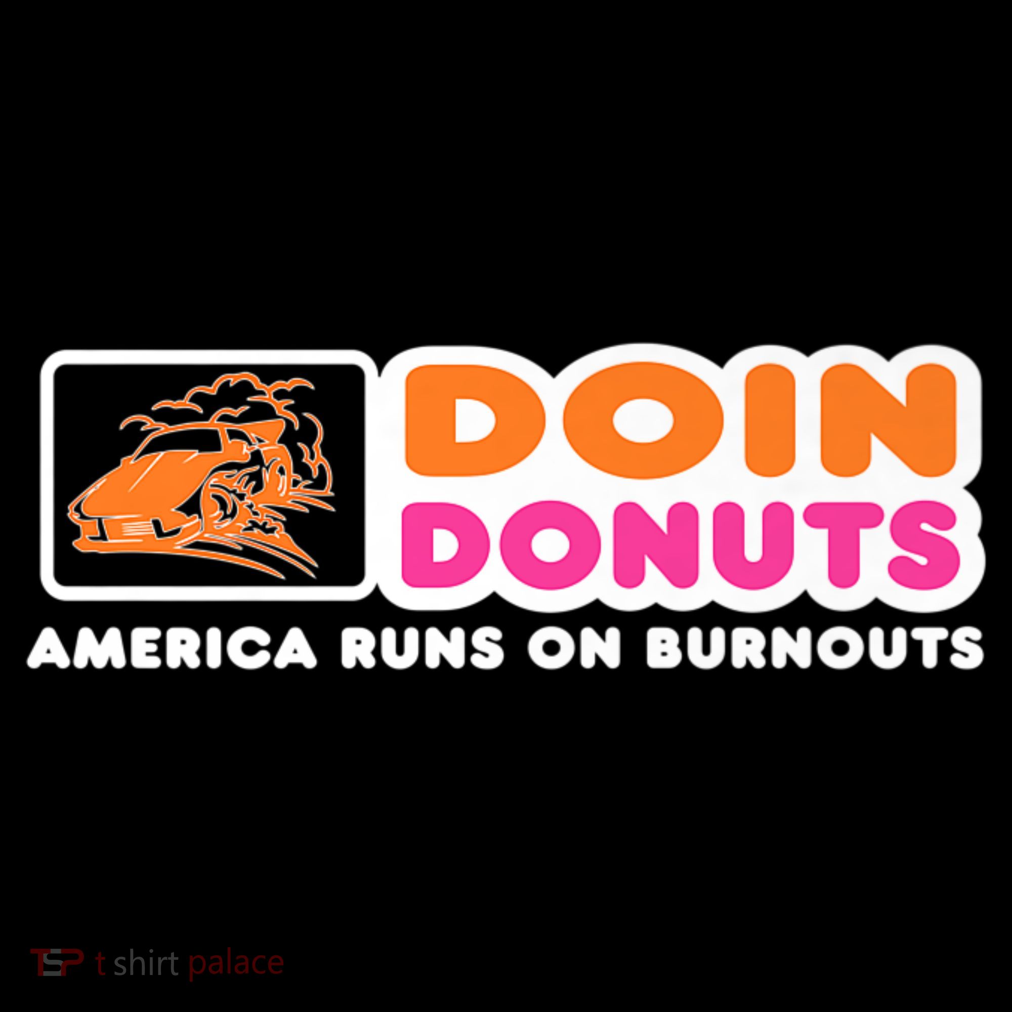 Doin Donuts Funny Burnout Racing Car Enthusiast T-Shirt