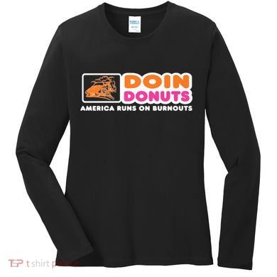 Doin Donuts Funny Burnout Racing Car Enthusiast Women's Long Sleeve Shirt