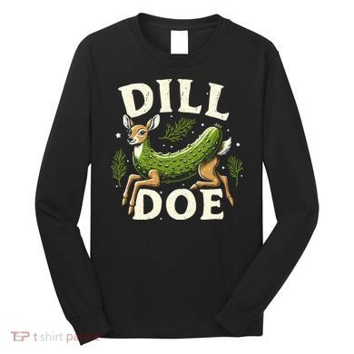 Dill Doe Funny Deer Pickle Long Sleeve Shirt