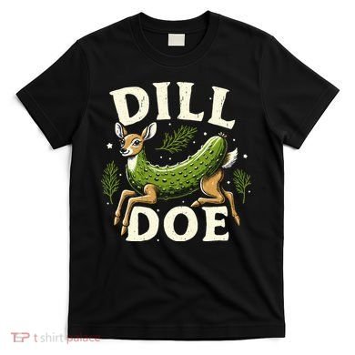 Dill Doe Funny Deer Pickle T-Shirt