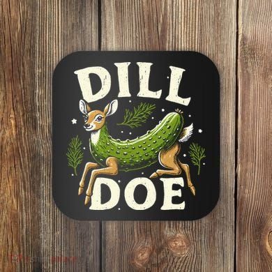 Dill Doe Funny Deer Pickle Coaster