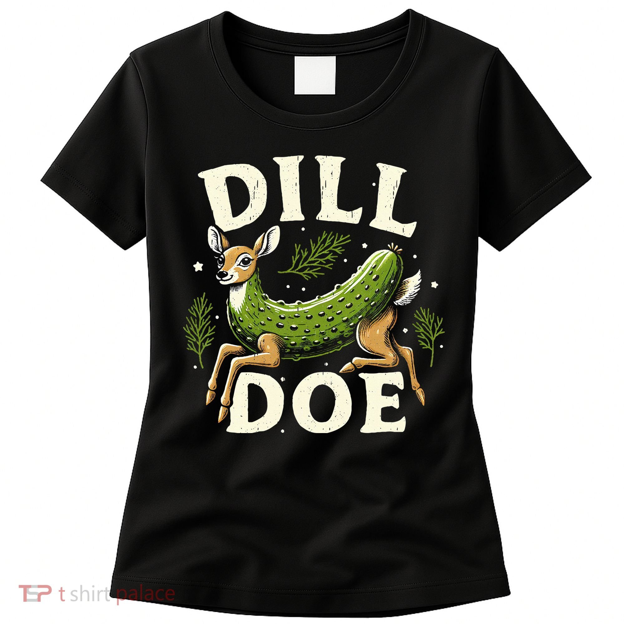 Dill Doe Funny Deer Pickle Women's T-Shirt
