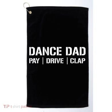 Dance Dad Funny Dancing Daddy Proud Dancer Dad I Finance Golf Towel
