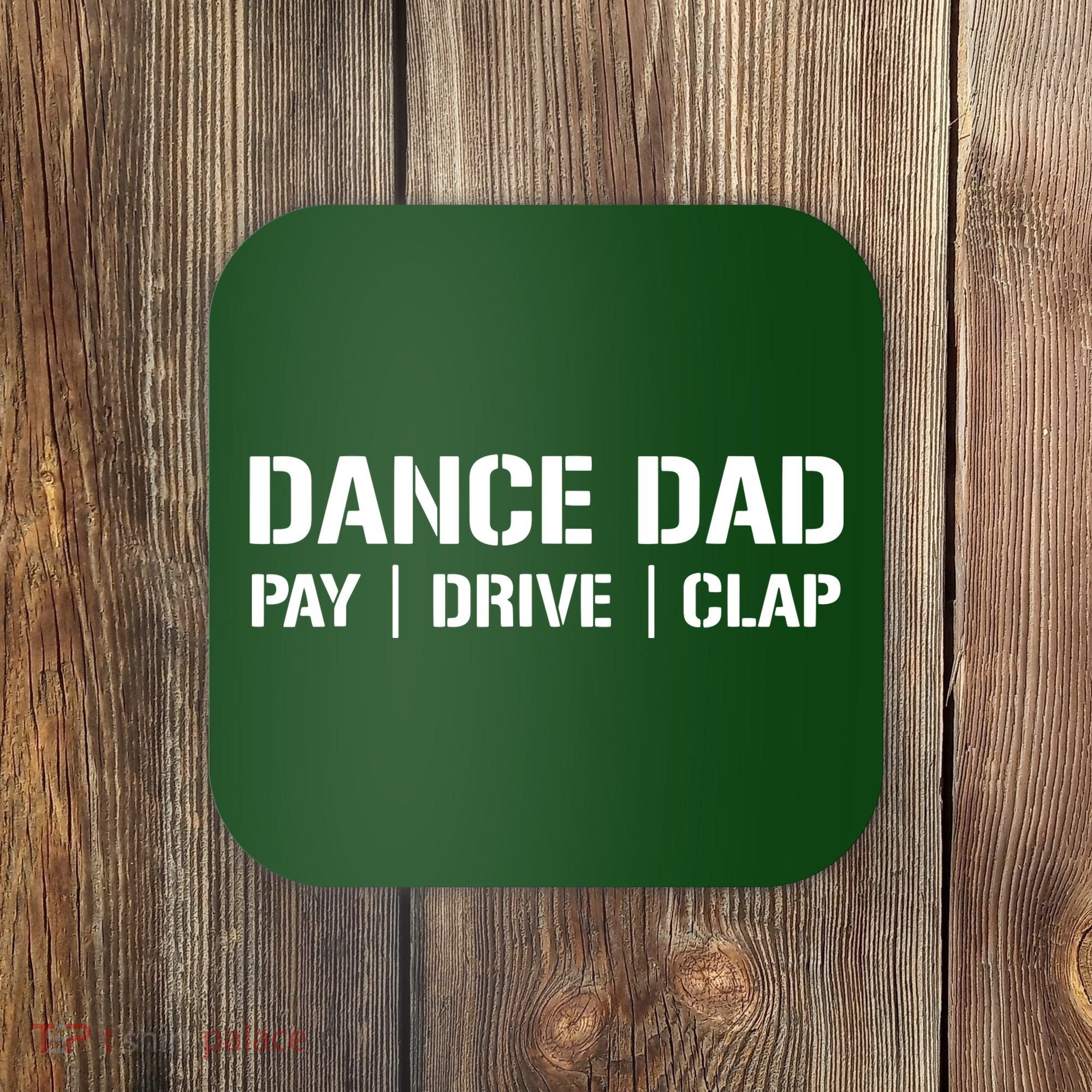 Dance Dad Funny Dancing Daddy Proud Dancer Dad I Finance Coaster