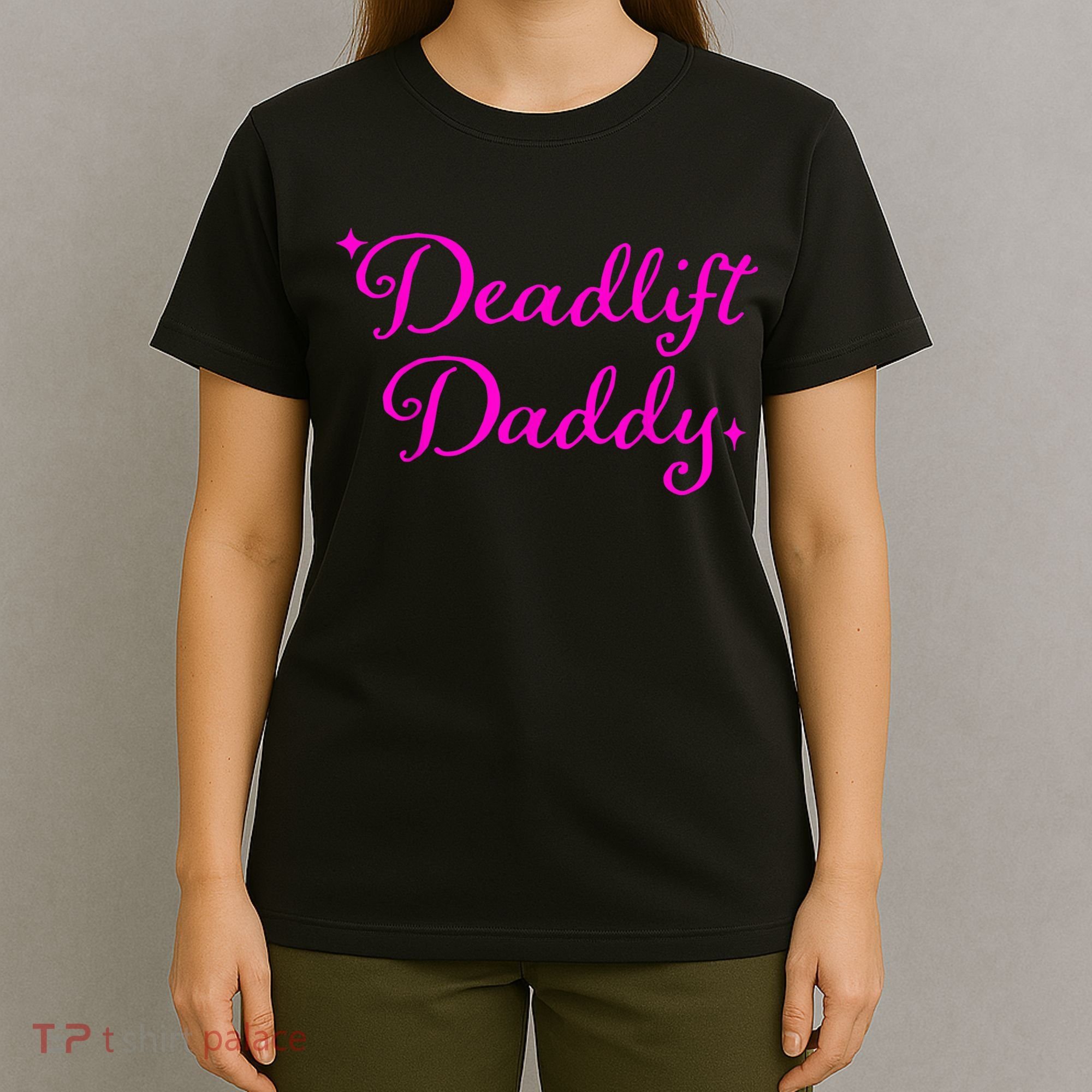 Deadlift Daddy Funny For Men Women T-Shirt