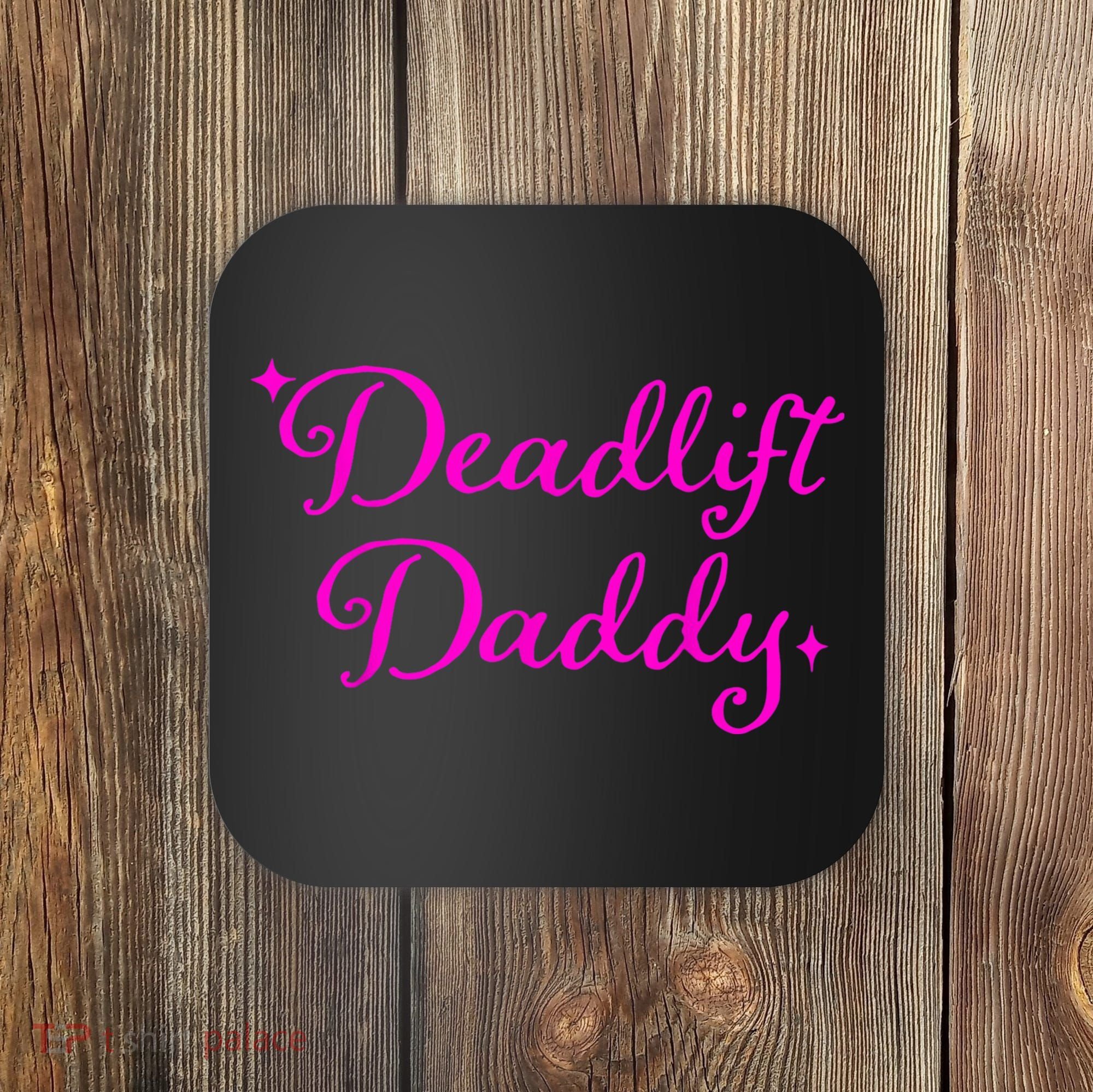 Deadlift Daddy Funny For Men Women Coaster